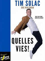 Tim Solac dans Quelles vies !