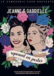 Jeanne et Gabrielle reposent en pestes