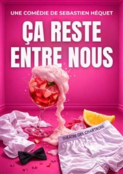 �a reste entre nous !