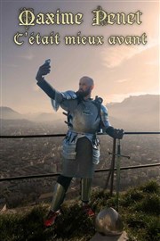 Maxime Penet dans C'�tait mieux avant