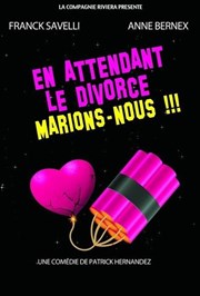 En attendant le divorce, marions-nous !