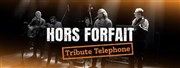 Hors Forfait : tribute T�l�phone