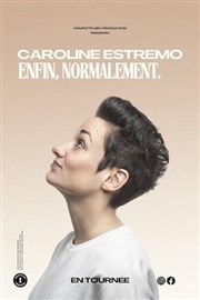 Caroline Estremo dans Enfin, Normalement