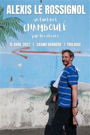 Alexis Le Rossignol dans Un tantinet chamboul� par les choses