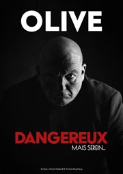 Olive dans Dangereux mais serein