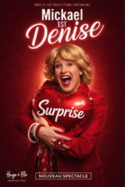 Micka�l est Denise dans Surprise