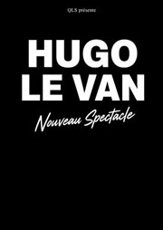 Hugo Le Van | Nouveau spectacle