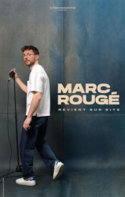 Marc Roug� revient sur site