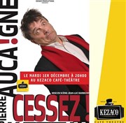 Pierre Aucaigne dans Cessez !