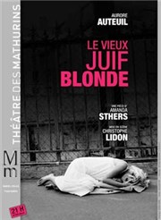Le vieux juif blonde | Avec Aurore Auteuil Théâtre des Mathurins - petite salle Affiche