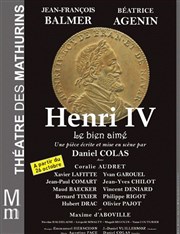 Henri IV, le bien aimé | avec Jean-François Balmer Théâtre des Mathurins - grande salle Affiche