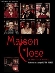 Maison close , Le spectacle musical Théâtre Le Bout Affiche