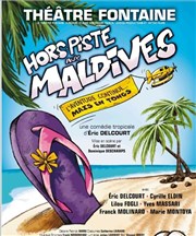 Hors Piste aux maldives Théâtre Fontaine Affiche