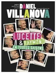 Daniel Villanova dans Lucette et Raymond en toutes saisons Les Foly'z Affiche