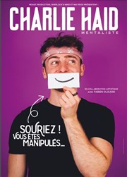 Charlie Haid dans Souriez ! Vous êtes manipulés... La comdie de Marseille (anciennement Le Quai du Rire) Affiche