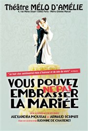 Vous pouvez Ne pas embrasser la mariée Théâtre Le Mélo D'Amélie Affiche