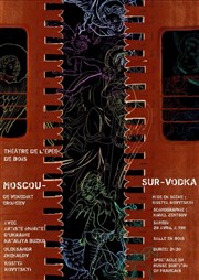 Moscou-sur-Vodka Thtre de l'Epe de Bois - Cartoucherie Affiche