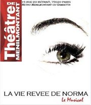 La Vie Rêvée de Norma | Le Musical Thtre de Mnilmontant - Salle Guy Rtor Affiche