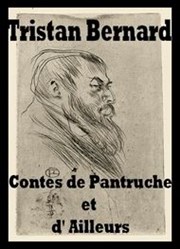 Contes de Pantruche et d'ailleurs de Tristan Bernard Thtre du Nord Ouest Affiche