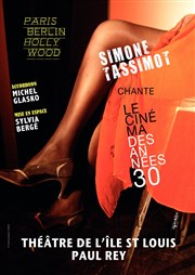 Simone Tassimot chante Le cinéma des années 30 : Paris/Berlin/Hollywood Thtre de l'Ile Saint-Louis Paul Rey Affiche