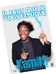 Kamini dans Il faut que je vous explique La comdie de Marseille (anciennement Le Quai du Rire) Affiche