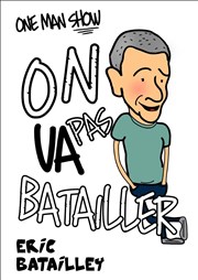 Eric Batailley dans On va pas batailler Atelier 53 Affiche