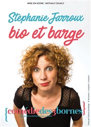 Stéphanie Jarroux dans Bio et barge Comdie des 3 Bornes Affiche
