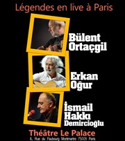 Bülent Ortaçgil + Erkan Ogur + Ismail Hakki Demircioglu | Les Voix de l'Anatolie Le Palace Affiche