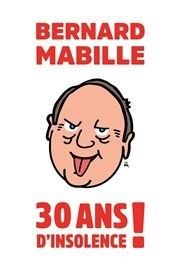 Bernard Mabille dans 30 ans d'insolence ! Le K Affiche