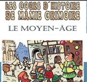 Les Cours d'histoire de Mamie Grimoire : Le Moyen-Âge La Petite Loge Thtre Affiche