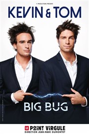 Kevin et Tom dans Big bug Le Point Virgule Affiche