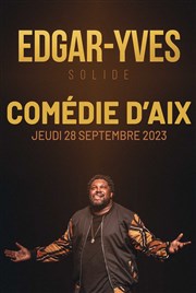 Edgar-Yves dans Solide La Comdie d'Aix Affiche