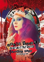 Marie Tudor, God save the Queen Thtre des Brunes Affiche