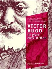 Victor Hugo : un géant dans un siècle Carr Rondelet Thtre Affiche