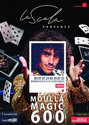 Moulla dans Magic 600 La Scala Provence - salle 60 Affiche