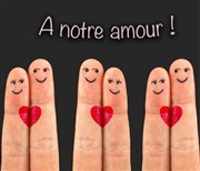A notre amour ! La Comdie Montorgueil - Salle 1 Affiche