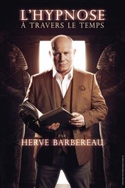Hervé Barbereau dans L'hypnose à travers le temps Théâtre à l'Ouest Auray Affiche