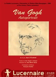 Van Gogh, autoportrait Thtre Le Lucernaire Affiche