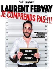 Laurent Febvay dans Je comprends pas !!! Royale Factory Affiche