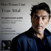 Yvan Attal-Hors Promo ciné Petit gymnase au Thatre du Gymnase Marie-Bell Affiche