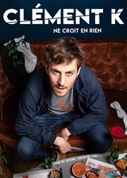 Clément Kersual dans Clément K ne croit en rien L'Appart Café - Café Théâtre Affiche