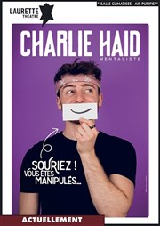 Charlie Haid dans Souriez ! Vous êtes manipulés... Laurette Thtre Avignon - Grande salle Affiche