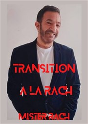 Mister Rach dans Transition à la Rach Thtre Nice Saleya (anciennement Thtre du Cours) Affiche