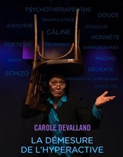 Carole Devalland dans La démesure de l'hyperactive Le Paris de l'Humour Affiche