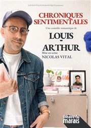 Louis-Arthur dans Chroniques sentimentales Thtre du Marais Affiche