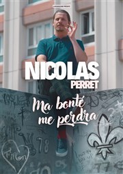 Nicolas Perret dans Ma bonté me perdra Théâtre Pixel Affiche