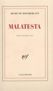 Malatesta | de Henri de Montherlant Théâtre du Nord Ouest Affiche