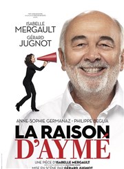 La raison d'Aymé | avec Gérard Jugnot et Isabelle Mergault Opra Comdie - Salle Molire Affiche