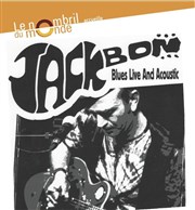 Jack Bon | Blues Live and Acoustic Thtre le Nombril du monde Affiche