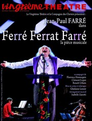 Ferré Ferrat Farré | La pièce musicale Vingtime Thtre Affiche